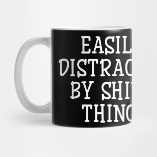 Easily distracted by shiny things Mug